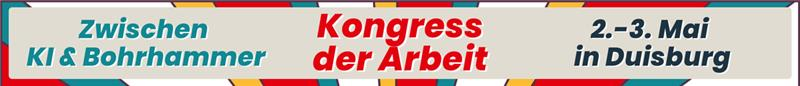 Kongress der Arbeit: Arbeit zwischen KI und Bohrhammer