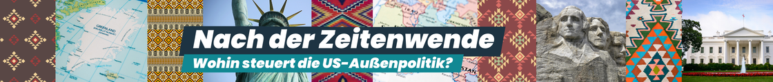 Nach der Zeitenwende - Wohin steuert die US-Außenpolitik?